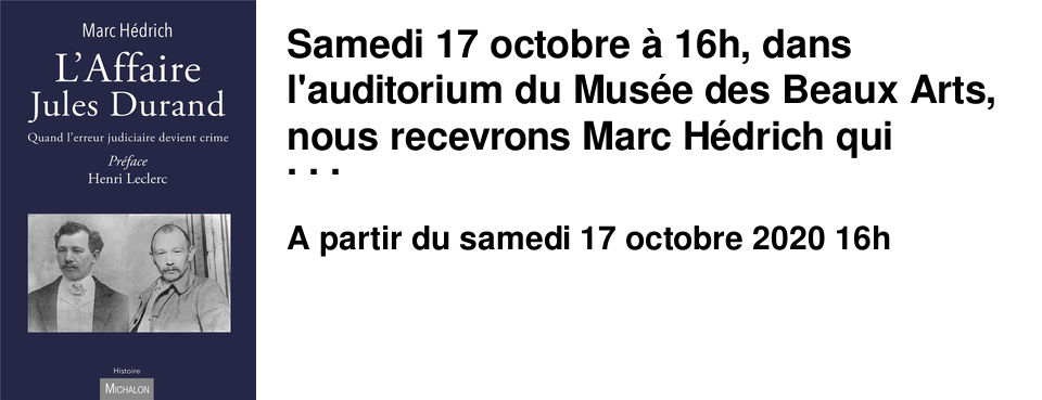 Samedi 17 octobre � 16h, dans l'auditorium du Mus�e des Beaux Arts, nous recevrons Marc H�drich qui publie chez Michalon "L'affaire Jules Durand, quand l'erreur judiciaire devient crime" souvent consid�r�e comme "affaire Dreyfus de la classe ouvri�re". Rencontre anim�e par Nathalie Rivi�re, avocate au barreau de Caen. En partenariat avec le Mus�e des Beaux Arts de Caen.